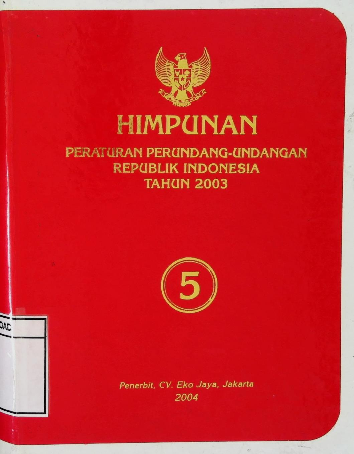 HIMPUNAN PERUNDANG UNDANGAN REPUBLIK INDONESIA TAHUN 2003  5